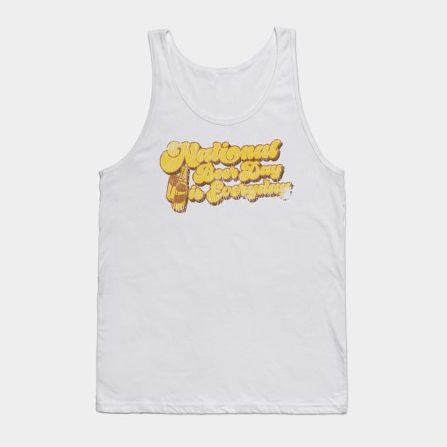 Vintage Distressed National Beer Day is Everyday Tank Top by darklordpug